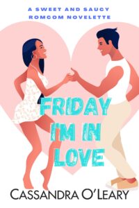 Friday I'm In Love book cover by Cassandra O'Leary. Features an illustration of a young couple with dark hair dancing, with a heart as a background image.