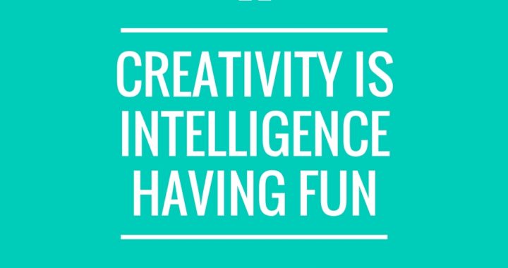 Quote: Creativity is intelligence having fun - Albert Einstein