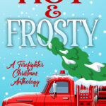 Hot and Frosty: A Firefighter Christmas Anthology, book cover image. Illustrated cover featuring a red firetruck with a Christmas tree in the back tray. Release date: 18 October 2025.